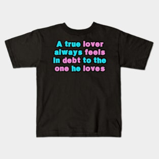 Valentines quote Kids T-Shirt